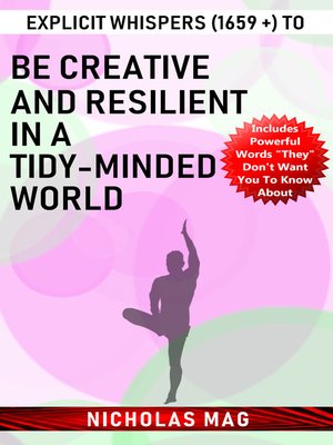 cover image of Explicit Whispers (1659 +) to Be Creative and Resilient in a Tidy-Minded World